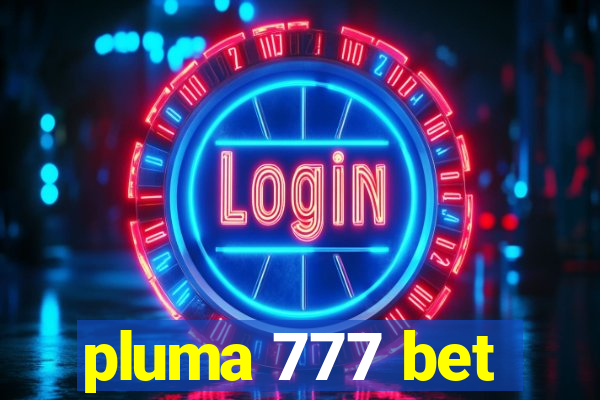 pluma 777 bet